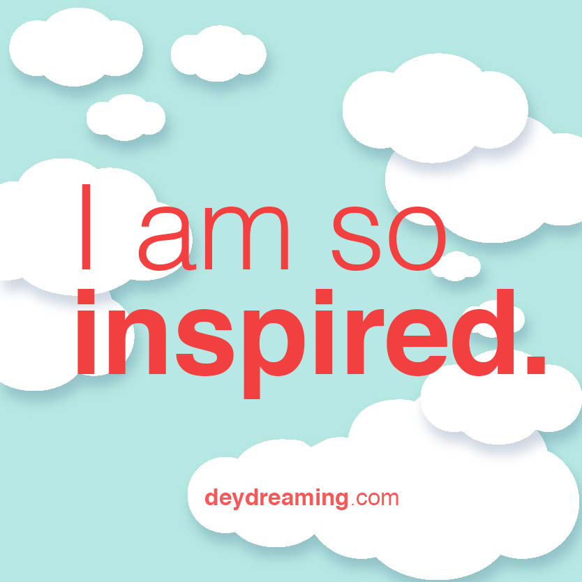 I am so inspired