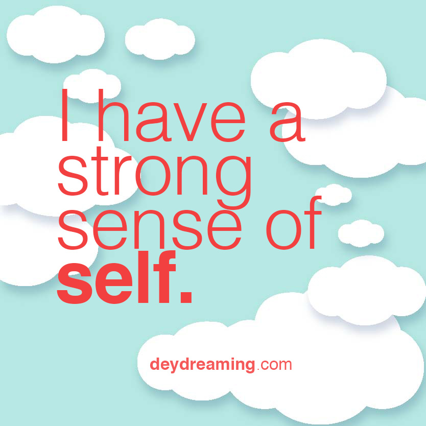 I have a strong sense of self