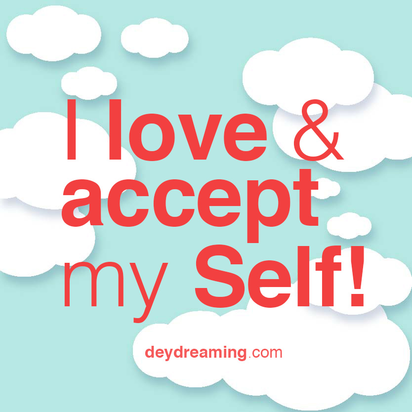 I love and accept my Self