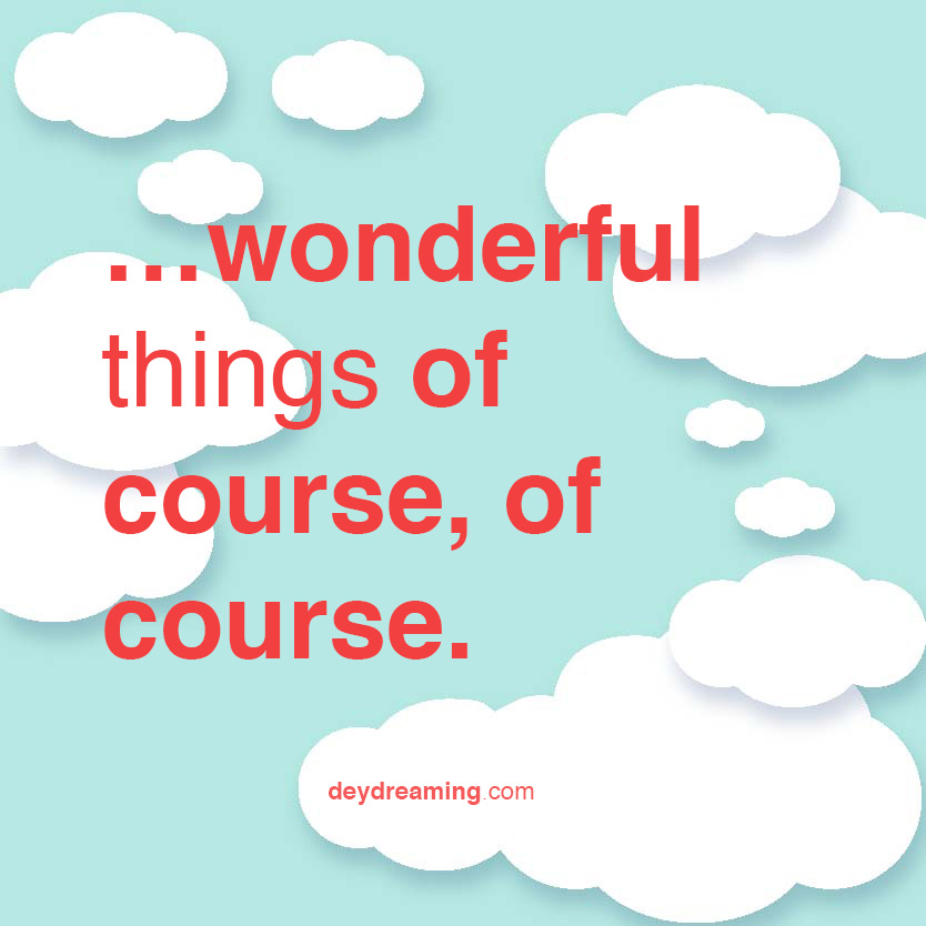 wonderful things of course