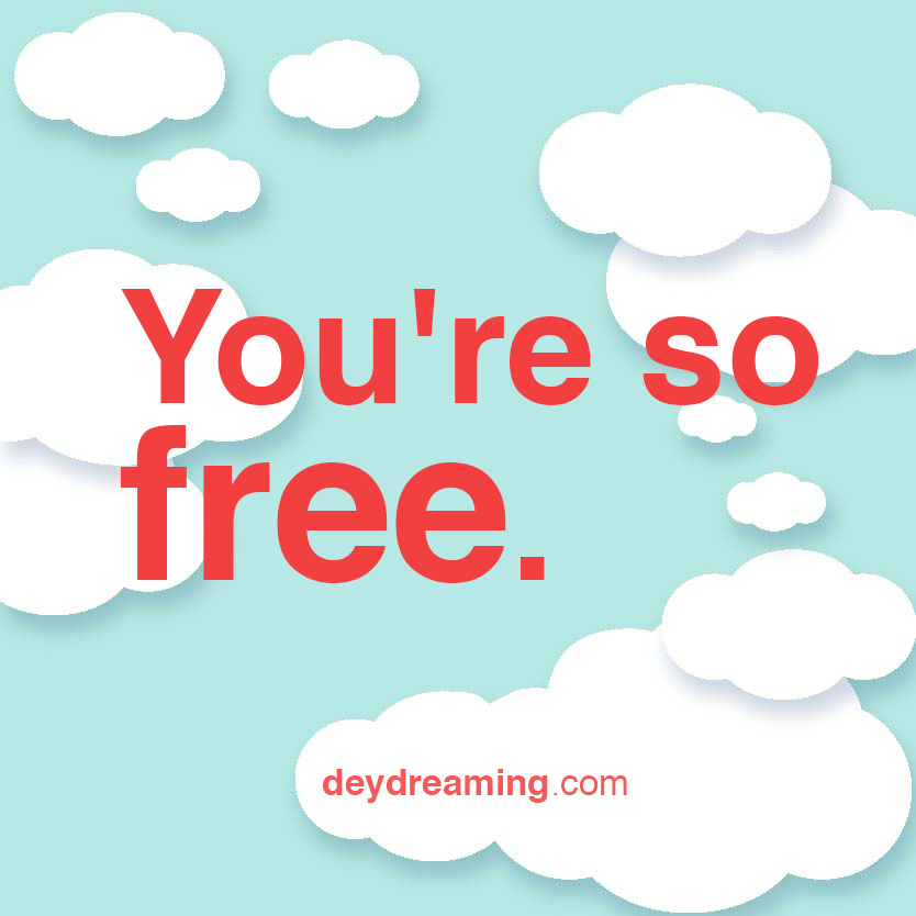 Youre so free