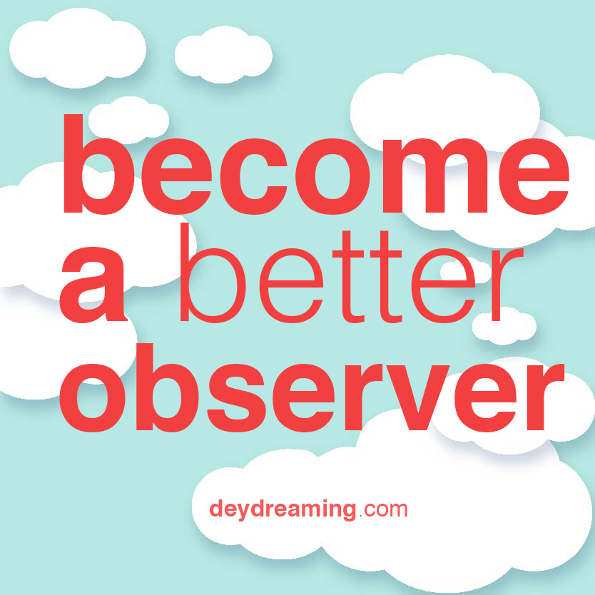 Become a better observer