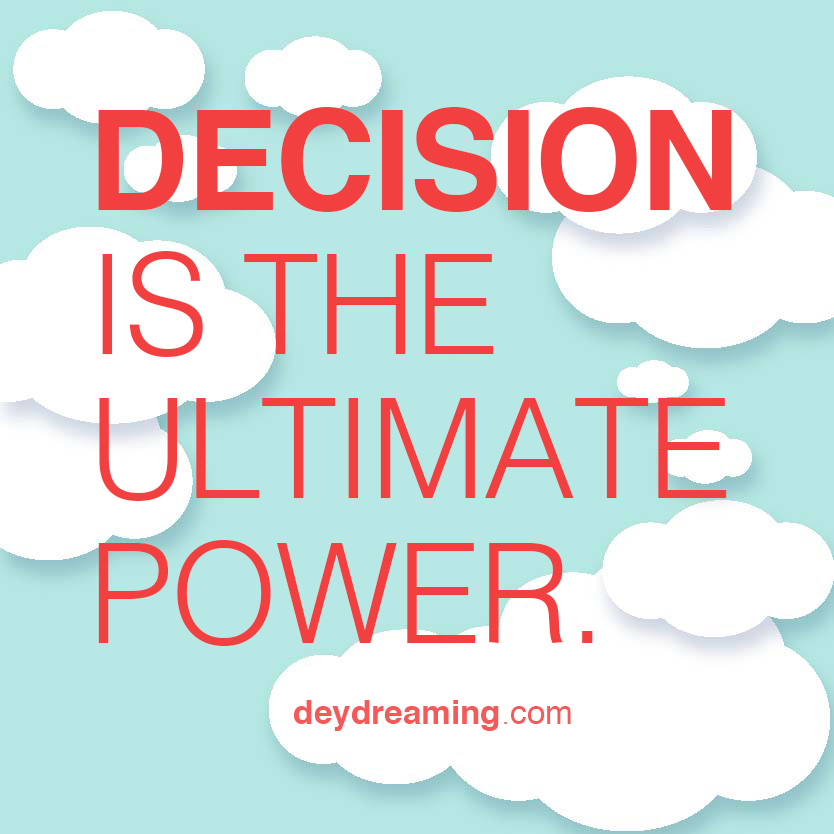 DECISION IS THE ULTIMATE POWER