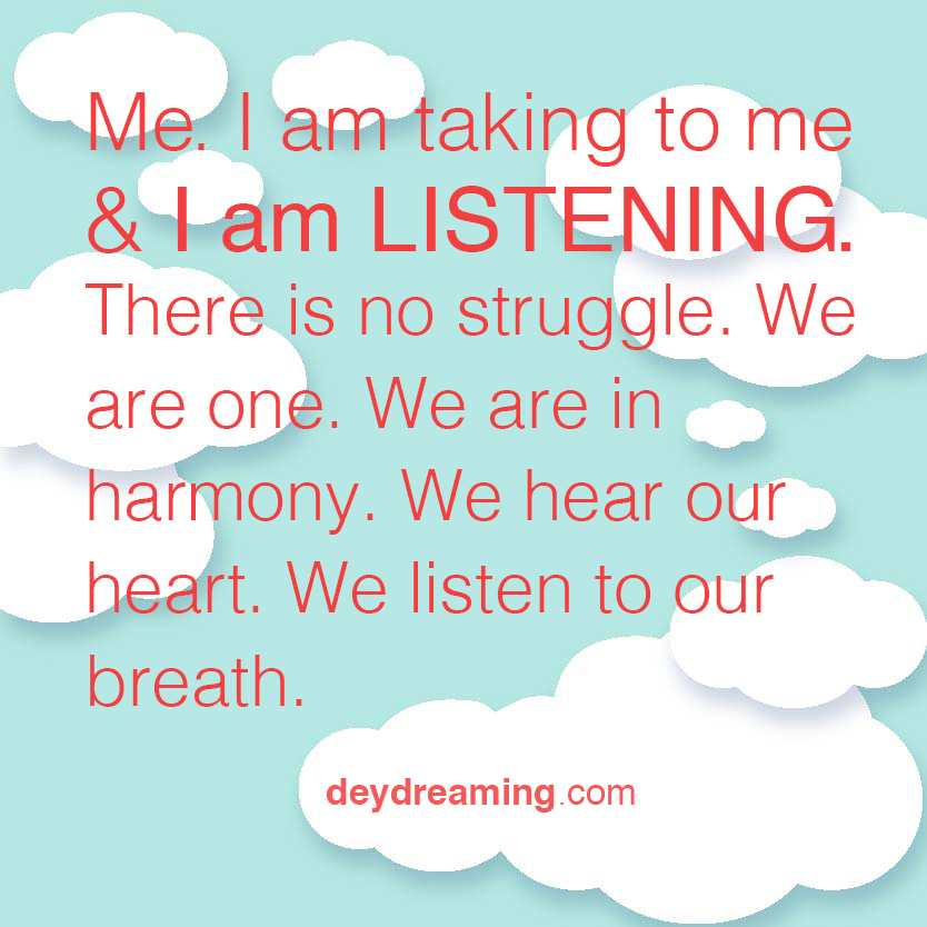 I am taking to me and I am LISTENING to me