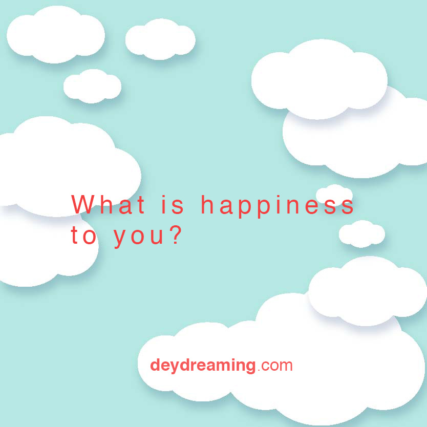 What is happiness to you