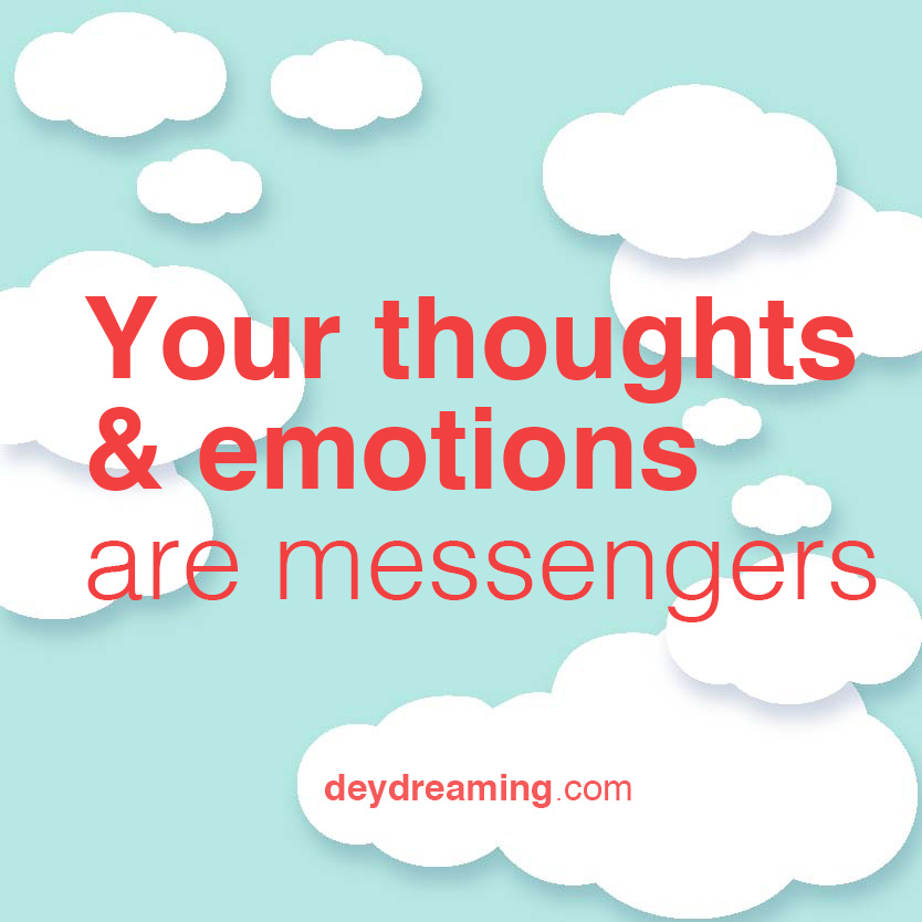 Your thoughts and emotions are messengers