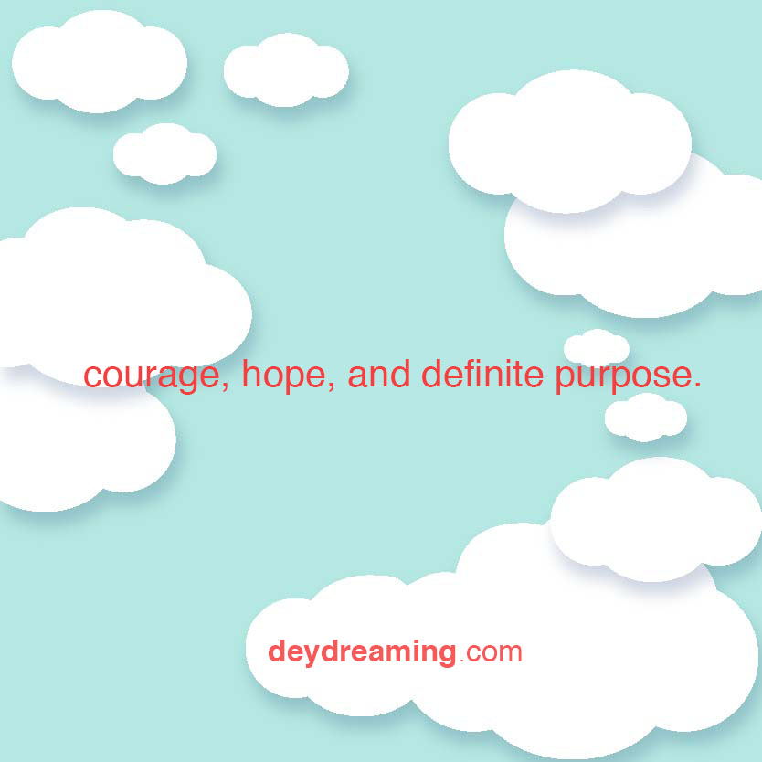courage hope and definite purpose