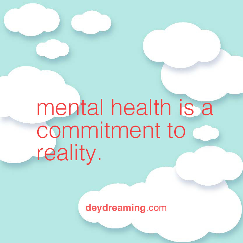 mental health is a commitment to reality