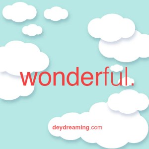 Wonderful —deydreaming CloudThought